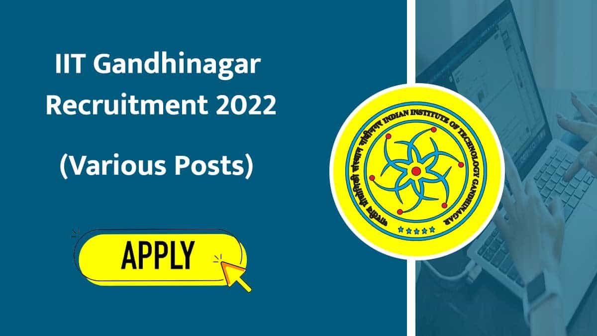 IIT Gandhinagar Recruitment 2022 for Various Posts