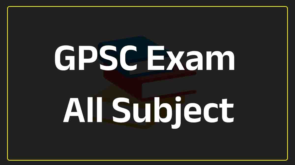 Gpsc exam all subject gk